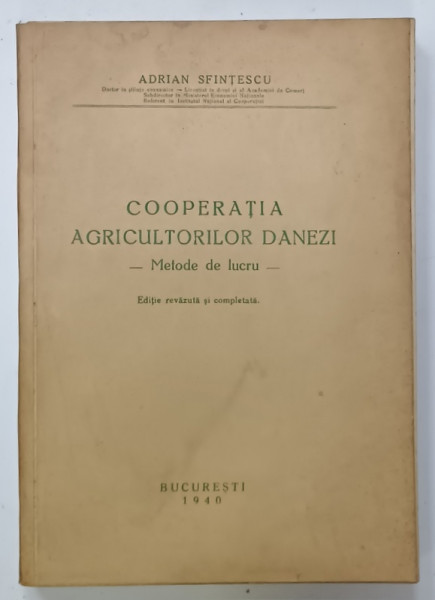 COOPERATIVA  AGRICULTORILOR DANEZI , METODE DE LUCRU de ADRIAN SFINTESCU , 1940