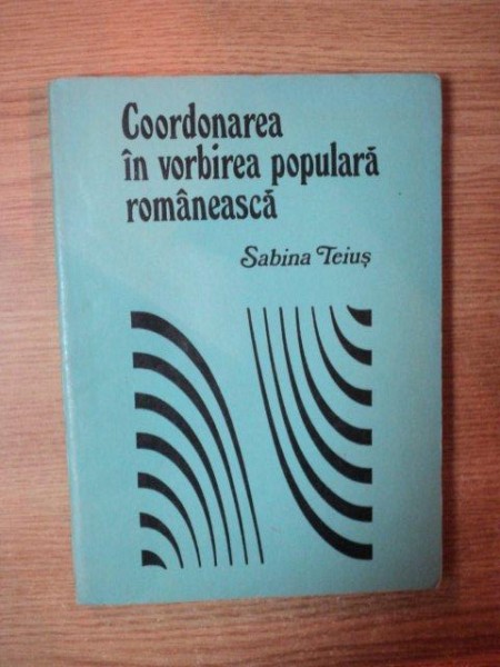COORDONAREA IN VORBIREA POPULARA ROMANEASCA de SABINA TEIUS