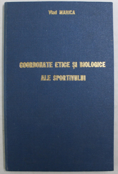COORDONATE ETICE SI BIOLOGICE ALE SPORTIVULUI , GHID PENTRU EDUCATIA TINERILOR SPORTIVI de VLAD MARICA , 1982