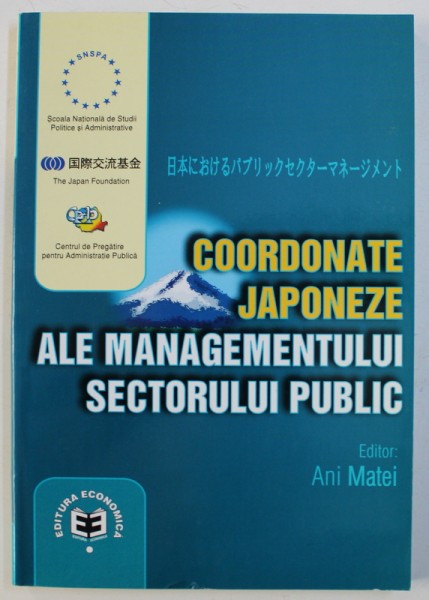 COORDONATE JAPONEZE ALE MANAGEMENTULUI SECTORULUI PUBLIC , editor ANI MATEI , 2002