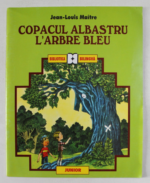 COPACUL ALBASTRU - L 'ARBRE BLEU de JEAN - LOUIS MAITRE , coperta si ilustratiile de VASILE OLAC , EDITIE BILINGVA ROMANA - FRANCEZA , 1999