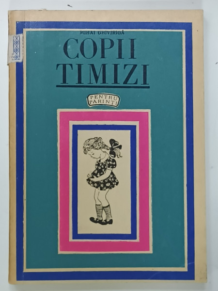COPII TIMIZI de MIHAI GHIVIRIGA ( PENTRU PARINTI )  , 1970