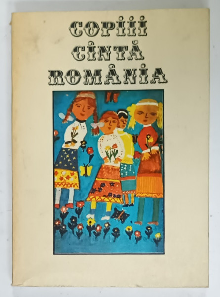COPIII CANTA ROMANIA , culegere intocmita de TUDOR OPRIS , 1979