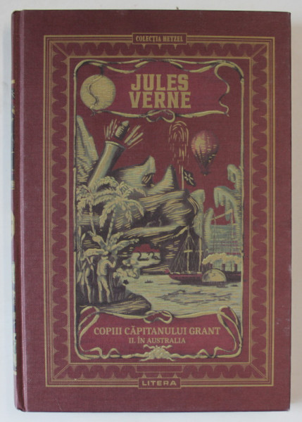 COPIII CAPITANULUI GRANT , VOLUMUL II - IN AUSTRALIA de JULES VERNE , ilustratii de EDOUARD RIOU , 2021