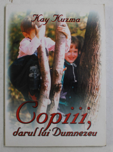 COPIII , DARUL LUI DUMNEZEU de KAY KUZMA , 2001