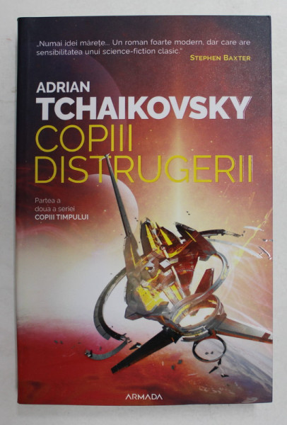 COPIII DISTRUGERII , PARTEA A DOUA A SERIEI COPIII TIMPULUI de ADRIAN TCHAIKOVSKY , 2021