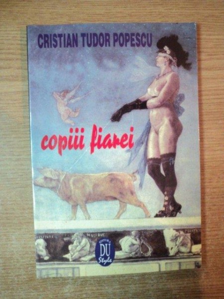 COPIII FIAREI , SCRIERI de CRISTIAN TUDOR POPESCU , 1997