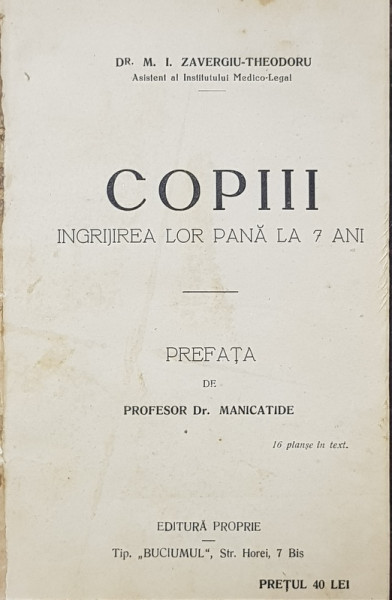 COPIII  - INGRIJIREA LOR PANA A 7 ANI de M. I. ZAVERGIU  - THEODORU , EDITIE INTERBELICA