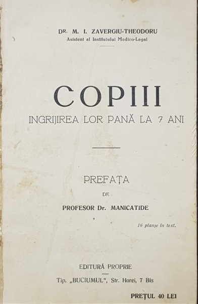 COPIII  - INGRIJIREA LOR PANA A 7 ANI de M. I. ZAVERGIU  - THEODORU , EDITIE INTERBELICA