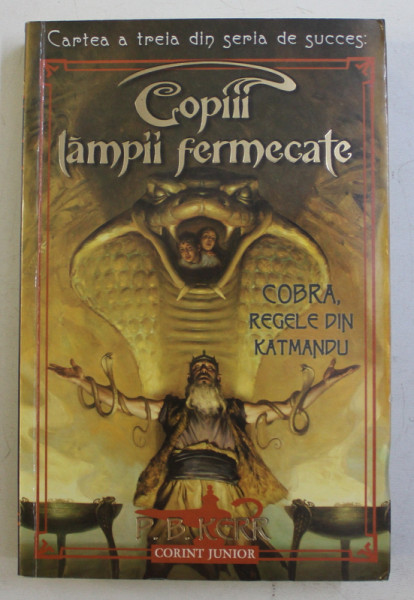 COPIII LAMPII FERMECATE , CARTEA A TREIA - COBRA , REGELE DIN KATMANDU de P. B. KERR , 2006