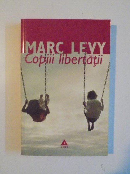 COPIII LIBERTATII de MARC LEVY , 2008