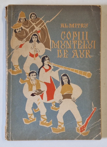 COPIII MUNTELUI DE AUR de AL. MITRU , ilustratii de V. STURMER , 1963 * PREZINTA URME DE UZURA