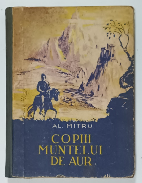 COPIII MUNTELUI DE AUR , POVESTI de AL. MITRU , 1954