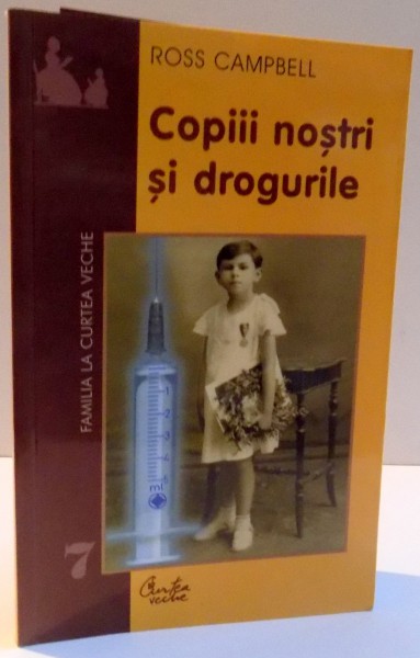 COPIII NOSTRI SI DROGURILE de ROSS CAMPBELL , 2001 * PREZINTA HALOURI DE APA