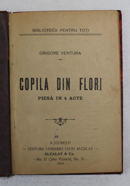COPILA DIN FLORI de GRIGORE VENTURA , PIESA IN 4 ACTE , 1914