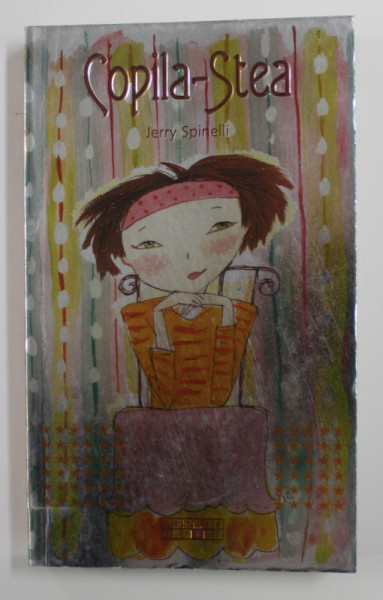 COPILA -  STEA de JERRY SPINELLI , 2008
