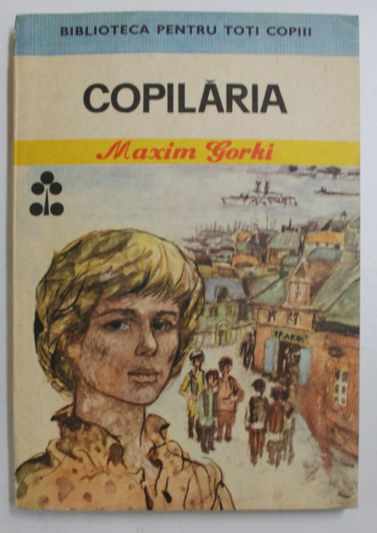 COPILARIA de MAXIM GORKI , ilustratii de GYORGY MIHAIL , 1988