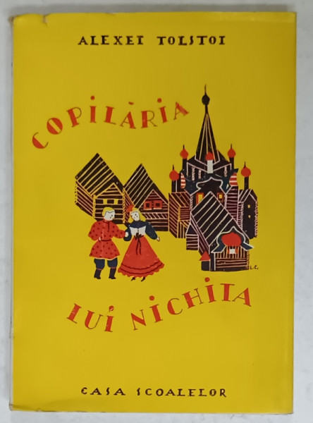 COPILARIA LUI NICHITA de ALEXEI TOLSTOI , traducere de SEBASTIAN POPOVICI si EUGENIA  HARITON , 1945 , DEDICATIE *