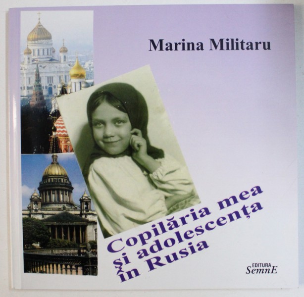 COPILARIA MEA SI ADOLESCENTA IN RUSIA de MARINA MILITARU ,2010 , DEDICATIE*