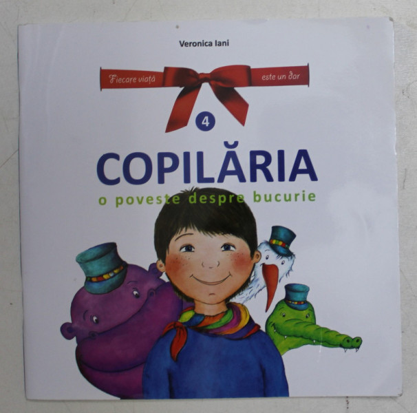 COPILARIA , O POVESTE DESPRE BUCURIE , CARTEA A IV - A , text si ilustratii de VERONICA IANI , 2019