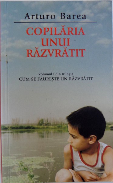 COPILARIA UNUI RAZVRATIT, VOL. I de ARTURO BAREA , 2009