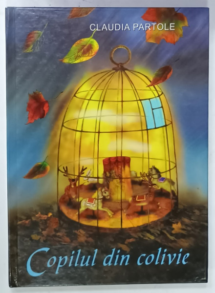 COPILUL DIN COLIVIE de CLAUDIA PARTOLE , ilustratii de VIOLETA ZABULICA - DIORDIEV ...2012 , DEDICATIE *