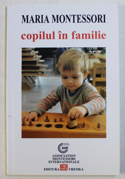 COPILUL IN FAMILIE de MARIA MONTESSORI , 2015