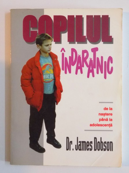 COPILUL INDARATNIC de JAMES DOBSON , 1995