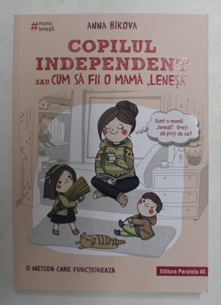 COPILUL INDEPENDENT SAU CUM SA FII O MAMA  ' LENESA ' de ANNA BIKOVA , 2019