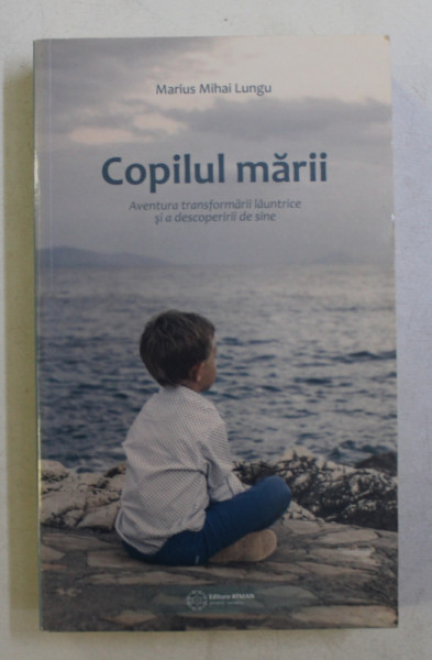 COPILUL MARII de MARIUS MIHAI LUNGU , 2017