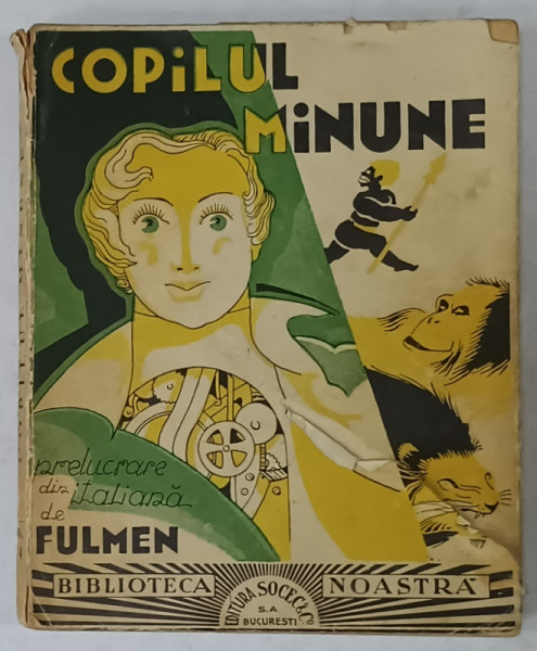 COPILUL MINUNE , prelucrare din italiana de FULMEN , roman pentru copii si tineret , EDITIE INTERBELICA