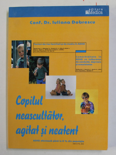 COPILUL NEASCULTATOR , AGITATA SI NEATENT de Conf . dr.  IULIANA DOBRESCU , 2005