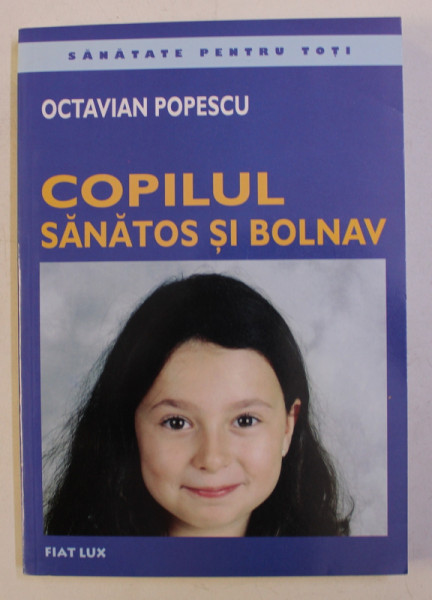 COPILUL SANATOS SI BOLNAV de OCTAVIAN POPESCU , 2008