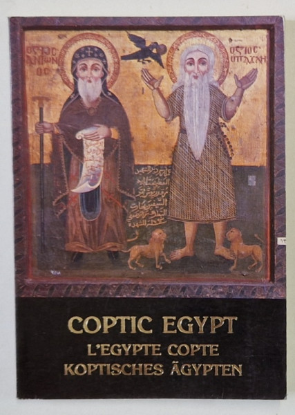 COPTIC EGYPT , L 'EGYPTE COPTE , KOPTISCHES AGYPTEN , 1986, TEXT IN FRANCEZA ,ENGLEZA , GERMANA