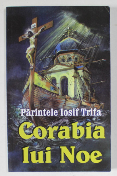 CORABIA LUI NOE de PARINTELE IOSIF TRIFA , 2014