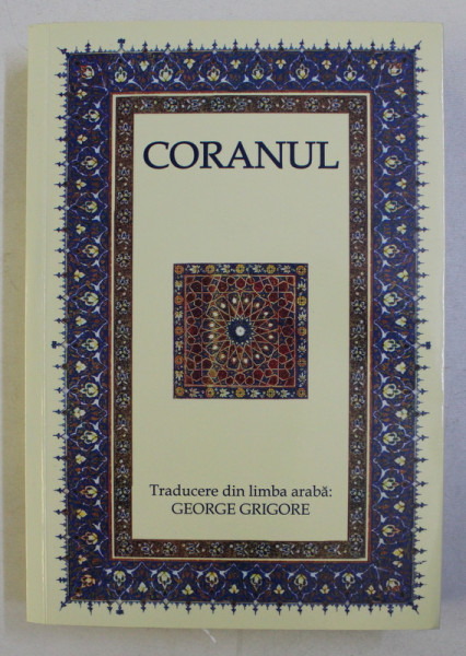 CORANUL , traducere  din limba araba de GEORGE GRIGORE , EDITIA A VI-A  2022