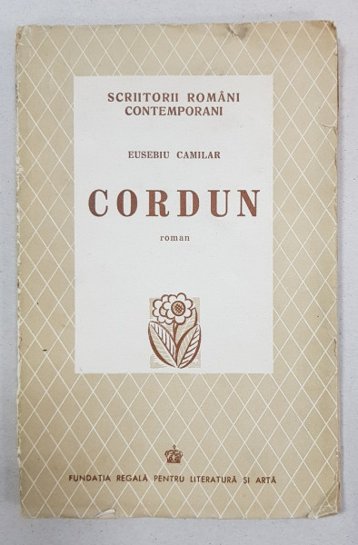 CORDUN, ROMAN de EUSEBIU CAMILAR - BUCURESTI, 1942 *DEDICATIE