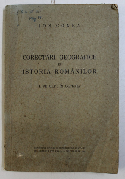 CORECTARI GEOGRAFICE IN ISTORIA ROMANILOR PE OLT , IN OLTENIA de ION CONEA , 1938