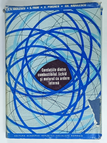 CORELATIILE DINTRE COMBUSTIBILUL LICHID SI MOTORUL CU ARDERE INTERNA de C.A. VASILESCU ...GH. RADULESCU , 1972