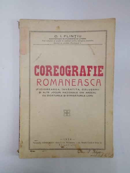 COREOGRAFIE ROMANEASCA , FICIOREASCA , INVARTITA , CALUSARII SI ALTE JOCURI NATIONALE DIN ARDEAL CU ZICATURILE SI STRIGATURILE LOR de C.I. FLINTIU , 1936