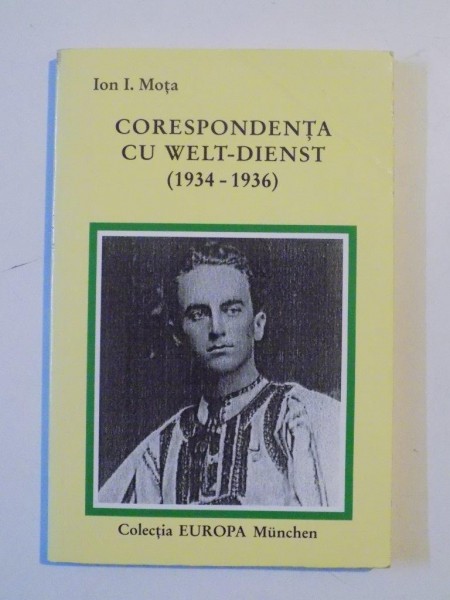 CORESPONDENTA CU WELT DIENST (1934 - 1936) de ION I. MOTA , 2000