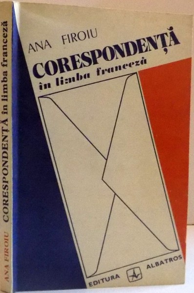CORESPONDENTA IN LIMBA FRANCEZA, 1982 , de ANA FIROIU