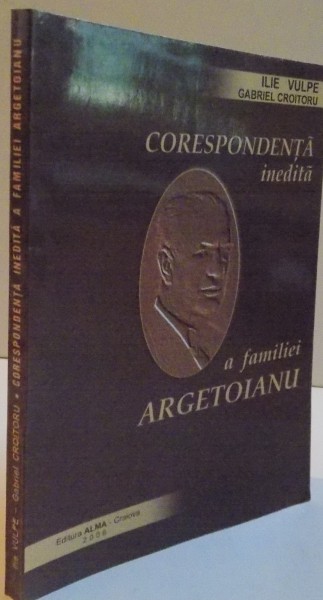 CORESPONDENTA INEDITA A FAMILIEI ARGETOIANU, 2006