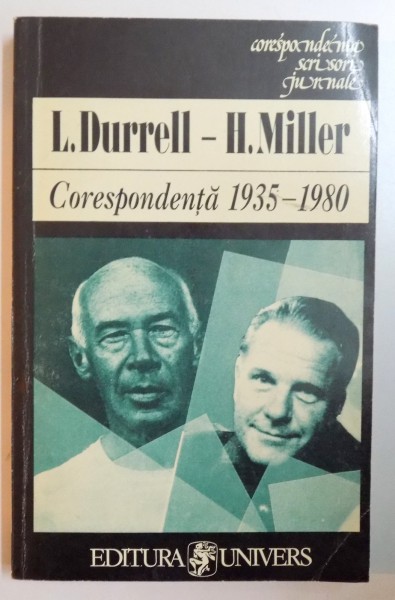CORESPONDENTA LAWRENCE DURRELL - HENRY MILLER 1935 - 1980 de IAN S. MACNIVEN , Bucuresti 1996