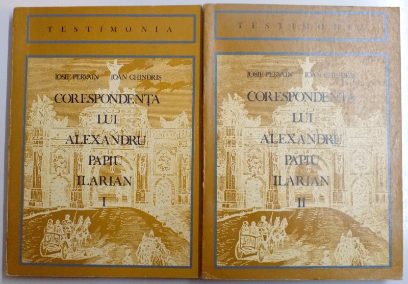 CORESPONDENTA LUI ALEXANDRU PAPIU ILARIAN de IOSIF PERVAIN , IOAN CHINDRIS , VOL I(SCRISORI , DOCUMENTE , MEMORII , NOTE)-II , 1972