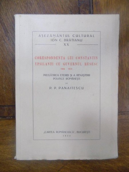 Corespondenta lui Constantin Ypsilanti cu guvernul rusesc 1806 1810, Bucuresti 1933