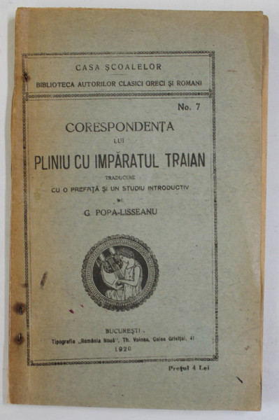 CORESPONDENTA LUI PLINIU CU IMPARATUL TRAIAN , traducere de G. POPA - LISSEANU , 1920