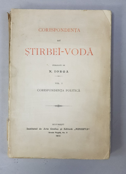 CORESPONDENTA LUI STIRBEI - VODA , publicata de N. IORGA , VOLUMUL I - CORESPONDENTA POLITICA , 1904