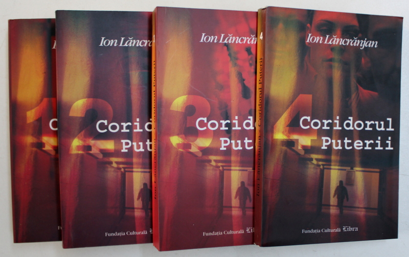 CORIDORUL PUTERII de ION LANCRANJAN , VOL. I - IV , 2004