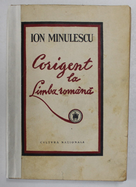 CORIGENT LA LIMBA ROMANA de I. MINULESCU , ilustratii de LUCIA DEMETRIADE -  BALACESCU , EDITIE PRINCEPS *  , 1929 * COTOR INTARIT CU BANDA DE HARTIE